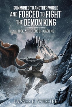 The Lord Of Black Ice - Summoned To Another World And Forced To Fight The Demon King, #7