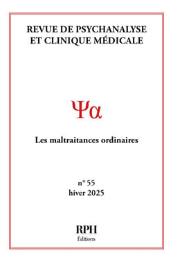 Revue de Psychanalyse et Clinique Médicale n° 55 - Les maltraitances ordinaires