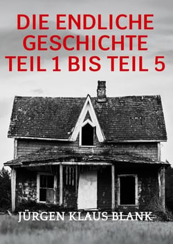 Die endliche Geschichte Teil 1 bis Teil 5 - Gesamtausgabe