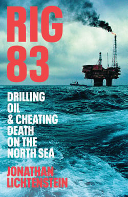 Rig 83 - Drilling Oil and Cheating Death on the North Sea