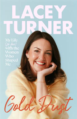 Gold Dust - My Life (So Far) with the Women Who Shaped Me – The Empowering Memoir from EastEnders Legend Lacey Turner