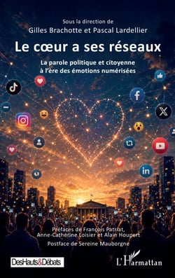 Le coeur a ses réseaux - La parole politique et citoyenne à l’ère des émotions numérisées