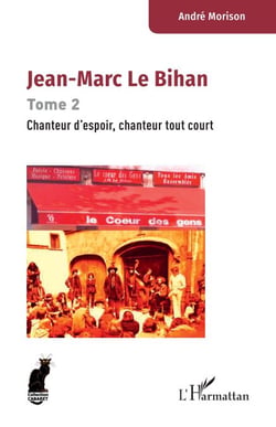 Jean-Marc Le Bihan - Tome 2  Chanteur de rue, chanteur d'espoir, chanteur tout court