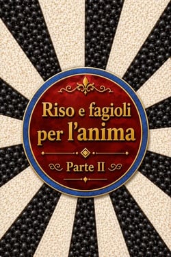 Riso e fagioli per l'anima Parte II