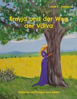 Freyja und der Weg der Völva - Deutsche Mythologie neu leben