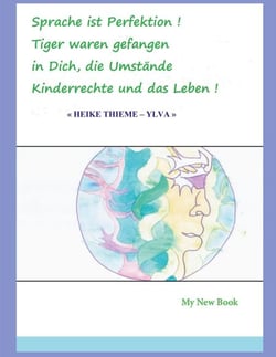 Sprache ist Perfektion - Tiger waren gefangen in Dich, die Umstände Kinderrechte und das Leben