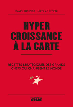 Hypercroissance à la carte - Recettes stratégiques des grands chefs qui changent le monde