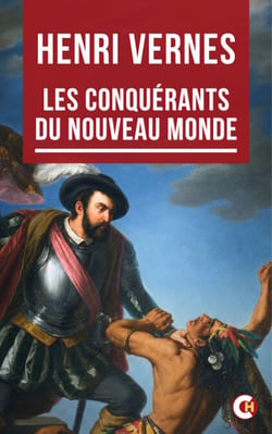 Les Conquérants du Nouveau Monde - Hernán Cortés, la chute de l’Empire aztèque et la conquête du Nouveau Monde