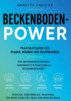 Beckenboden-Power - Praxisratgeber für Frauen, Männer und Fachpersonen