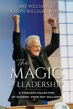 The Magic of Leadership - A Timeless Collection of Wisdom from Pat Williams