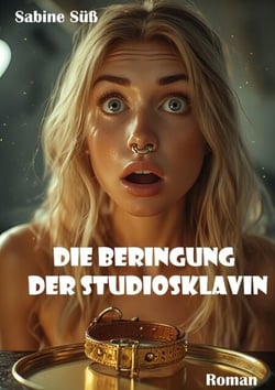 Die Beringung der Studiosklavin - Roman