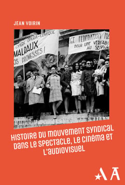 Histoire du mouvement syndical dans le spectacle, le cinéma et l'audiovisuel - La Fédération du spectacle CGT de ses origines à 2016