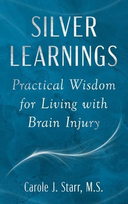 Silver Learnings:  Practical Wisdom for Living with Brain Injury