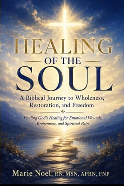 HEALING OF THE SOUL- A Biblical Journey to Wholeness, Restoration, and Freedom