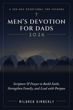 MEN'S DEVOTION FOR DADS 2026 - 365 Daily, 5 Minute Devotions with Scripture and Prayer to Build Faith, Strengthen Family, and Lead with Purpose