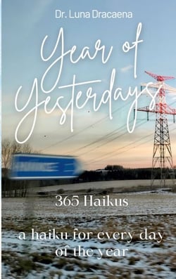 Year of Yesterdays - 365 Haikus a haiku for every day of the year