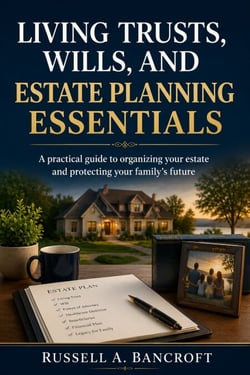 Living Trusts, Wills, and Estate Planning Essentials - A practical guide to organizing your estate and protecting your family’s future