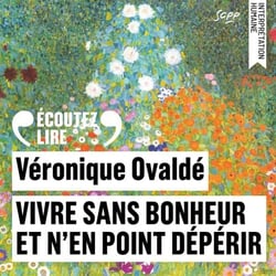 Vivre sans bonheur et n'en point dépérir