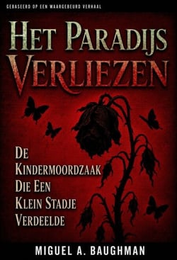 Het Paradijs Verliezen - De Kindermoordzaak Die Een Klein Stadje Verdeelde