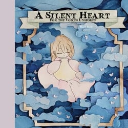 A Silent Heart - For the Voices Unspoken
