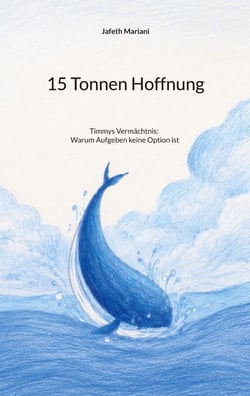 15 Tonnen Hoffnung - Timmys Vermächtnis:  Warum Aufgeben keine Option ist