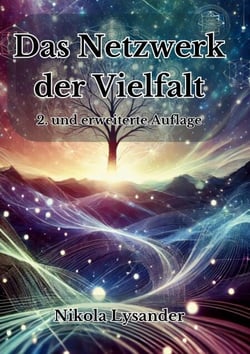 Das Netzwerk der Vielfalt - Eine spirituelle Einladung, die Welt neu zu begreifen