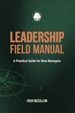 Leadership Field Manual - A Practical Guide for New Managers