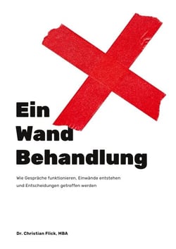EinWandBehandlung - Kommunikation, Einwandbehandlung und Schlagfertigkeit in entscheidenden Gesprächen