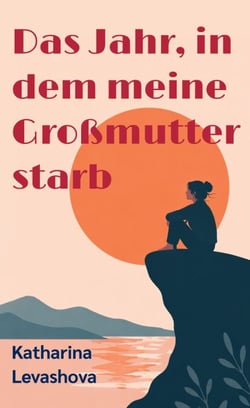 Das Jahr, in dem meine Großmutter starb - Roman