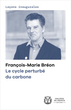 Le cycle perturbé du carbone - Leçon inaugurale prononcée au Collège de France le jeudi 7 novembre 2024