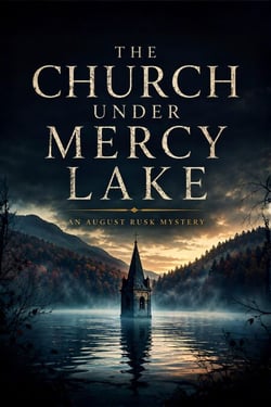 The Church Under Mercy Lake: An August Rusk Mystery