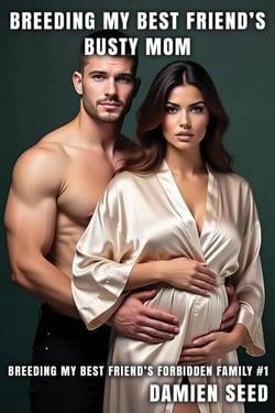 Breeding My Best Friend's Busty Mom - Breeding My Best Friend's Forbidden Family, #1