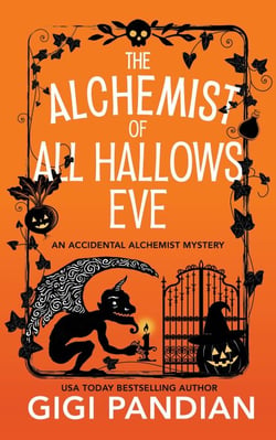 The Alchemist of All Hallows Eve - An Accidental Alchemist Mystery, #10