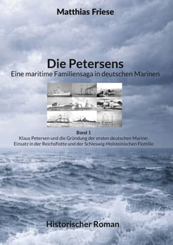 Die Petersens - Eine maritime Familiensaga in deutschen Marinen - Band 1