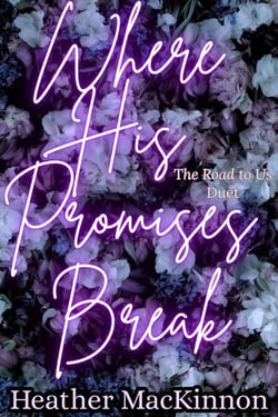 Where His Promises Break - The Road To Us Duet, #2