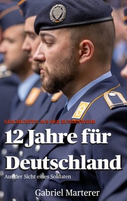 12 Jahre für Deutschland - Aus der Sicht eines Soldaten