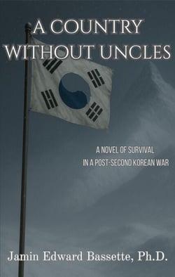 A Country Without Uncles: A Novel of Survival in A Post-Second Korean War