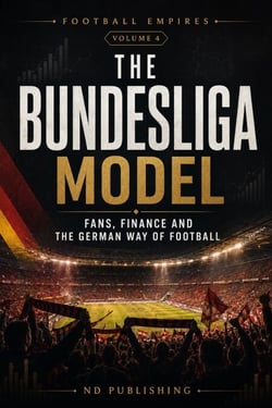 The Bundesliga Model: Fans, Finance and the German Way of Football - Football Empires