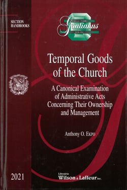 Temporal Goods of the Church : A Canonical Examination of Administrative Acts Concerning their Ownership and Management