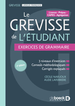Le Grevisse de l'étudiant - Exercices de grammaire - 3 niveaux d'exercices - Conseils méthodologiques - Corrigés expliqués