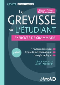 Le Grevisse de l'étudiant - Exercices de grammaire - 3 niveaux d'exercices - Conseils méthodologiques - Corrigés expliqués