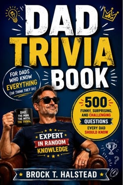 DAD TRIVIA BOOK FOR DADS WHO KNOW EVERYTHING (Or Think They Do) - 500 Funny, Surprising, and Challenging Questions Every Dad Should Know