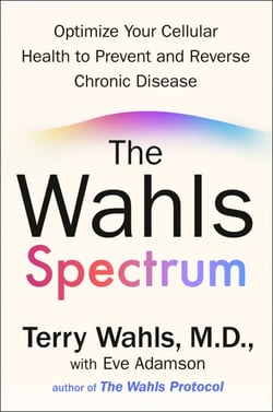 The Wahls Spectrum - Optimize Your Cellular Health to Prevent and Reverse Chronic Disease