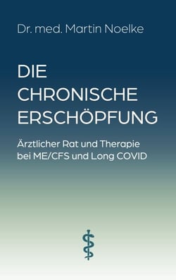 Die chronische Erschöpfung - Ärztlicher Rat und Therapie bei ME/CFS und Long COVID