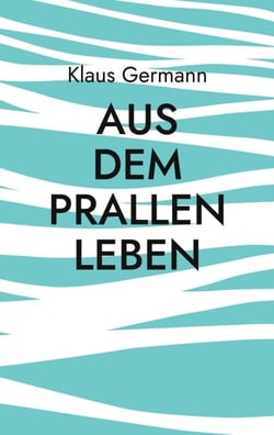 Aus dem prallen Leben - Von Mädels, Münster und Moneten