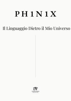 PH1N1X · Il Linguaggio Dietro il Mio Universo - Codex PH1N1X