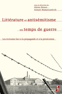 Littérature et antisémitisme en temps de guerre - Les écrivains face à la propagande et à la persécution