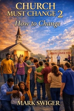 CHURCH MUST CHANGE 2: How. to Change - Church Must Change, #2