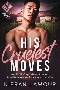His Cruelest Moves: An M/M Opposites-Attract Mediterranean Romance Novella - Barcelona Nights, #3