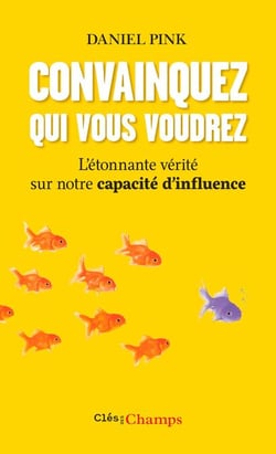 Convainquez qui vous voudrez. L'étonnante vérité sur notre capacité d'influence